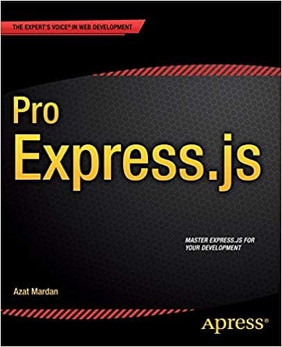 17. Pro Express.js Master Express.js - The Node.js Framework For Your Web Development